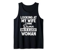 Mens Looking at My Wife I Think Damn She is A Lucky Woman Tank Top