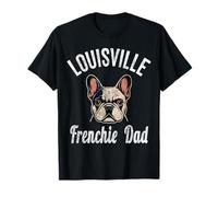 Mens Louisville Frenchie Dad Shirt French Bulldog Dog Lover T-Shirt