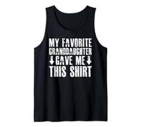 Mens My Favorite Granddaughter Gave Me This Shirt Father's Day Tank Top