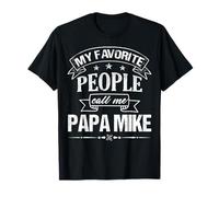 Mens My Favorite People Call Me PAPA MIKE Funny Father's Day T-Shirt