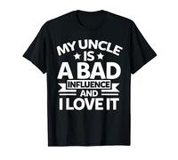 Mens My Uncle is a bad influence and I love it Uncle T-Shirt