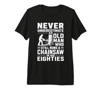 Mens Never Underestimate an Old Man Chainsaw in His Eighties Premium T-Shirt