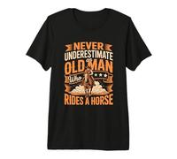 Mens Never Underestimate an Old Man Who Rides A Horse Premium T-Shirt
