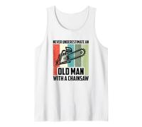 Mens Never Underestimate An Old Man With A Chainsaw, Logging Tank Top