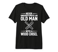 Mens Never Underestimate an Old Man with A Wood Chisel Premium T-Shirt