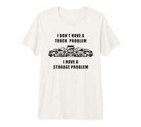 Mens No I Don't Have a Truck Problem I Have a Storage Problem Premium T-Shirt