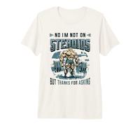 Mens No I´m Not On Steroids But Thanks for Asking Bodybuilder Premium T-Shirt