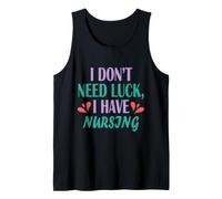 Mens Nurse RN Funny I Don't Need Luck I Have Nursing Tank Top