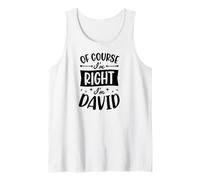 Mens of Course I'm Right I'm David Personalized First Name Tank Top