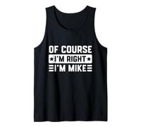 Mens Of Course I'm Right I'm Mike - Bold & Funny Name Joke - Men Tank Top