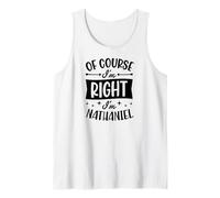 Mens of Course I'm Right I'm Nathaniel Personalized First Name Tank Top