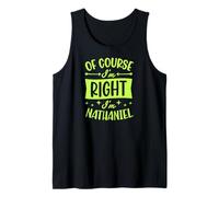 Mens of Course I'm Right I'm Nathaniel Personalized First Name Tank Top