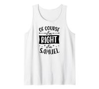 Mens of Course I'm Right I'm Samuel Personalized First Name Tank Top