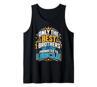 Mens Only The Best Brothers Get Promoted to Uncle Tank Top