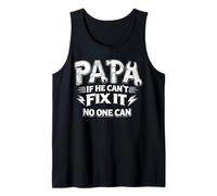 Mens Papa If He Can't Fix It No One Can Dad Handyman Father's Day Tank Top