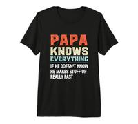 Mens Papa Knows Everything.. He Makes Stuff Up Really Fast Premium T-Shirt