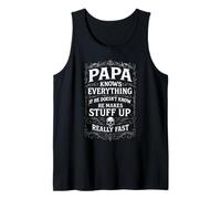 Mens Papa Knows Everything - He Makes Stuff Up Really Fast Tank Top