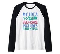 Mens Parenting Funny My Idea of Self-Care Includes Parenting Raglan Baseball Tee