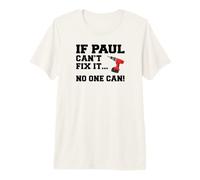 Mens Paul Name Can't Fix It No One Can Handyman Premium T-Shirt
