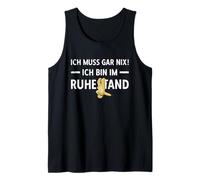 Mens Pensionierung Ich Muss Gar Nix! Ich Bin Im Ruhestand Rente Tank Top