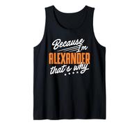 Mens Personalized Name, Because I'm Alexander That's Why Tank Top