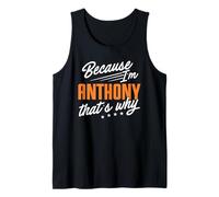 Mens Personalized Name, Because I'm Anthony That's Why Tank Top