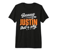 Mens Personalized Name, Because I'm Justin That's Why Premium T-Shirt