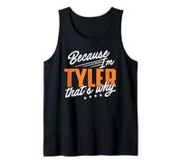 Mens Personalized Name, Because I'm Tyler That's Why Tank Top