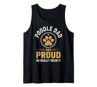 Mens Poodle Dad and Proud No Really I Mean It Tank Top