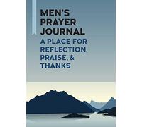 Men's Prayer Journal: A Place for Reflection, Praise, & Thanks