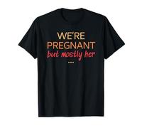 Mens Pregnancy Announcement We're Pregnant But Mostly Her T-Shirt