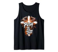 Mens Push Pray Until Something Happens - Christian Faith Tank Top