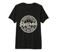 Mens Retired 2026 Retirement I Worked My Whole Life for This Premium T-Shirt
