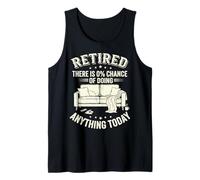 Mens Retired There is 0% Chance of Doing Anything Today Funny Tank Top