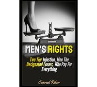 Men's Rights: Two Tier Injustice, Men The Designated Losers, Who Pay For Everything (redpilled revolutionary civil rights for men (satire))