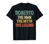 Mens Roberto The Man The Myth The Legend Shirt First Name Roberto T-Shirt