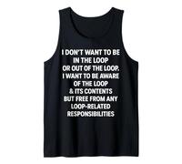 Mens Sarcastic Humor Quote, I Don’t Want to Be in The Loop Tank Top