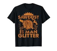 Mens Sawdust Is Man Glitter T-Shirt Funny Woodworking Gifts