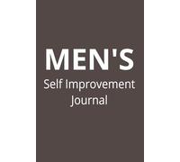 Mens Self Improvement Journal: Personal Development Logbook to Track Your Habits, Reflect on Your Progress, and Transform Your Mindset