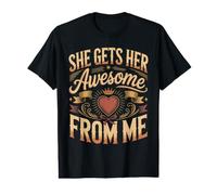 Men's She Gets Her Awesome from Me Girl Dad Father Value Graphic T-Shirt
