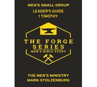 Men's Small Group Bible Study The Forge Series 1 Timothy Leaders Guide: Including 21 Day Devotional (The Forge: Men' Small Group Bible Study)