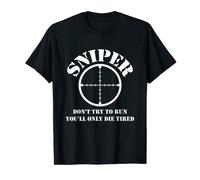 Mens Sniper Don't Try To Run You'll Only Die Tired T-Shirt