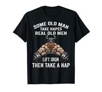 Mens Some Old Men Take Naps Real Old Men Lift Iron Then Take Nap T-Shirt