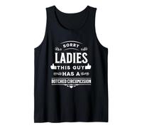 Mens Sorry Ladies This Guy Has A Botched Circumcision Tank Top