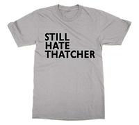 Men's Still Hate Thatcher T-Shirt Funny Nerd Tee 80S Retro Nostalgia Present Gift - L Black