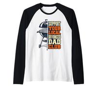 Mens Support Your Local Divorced Dad Club Grilling Raglan Baseball Tee
