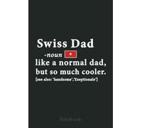 Mens Swiss Dad Definition Fathers Day Gift Flag Notebook: American Flag 4th of July USA Patriotic, Journal 6 x 9, 110 Page Blank Lined Paperback Journal/Notebook