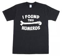 Mens T Shirt Funny Slogan Novelty Geek Nerd Top I Found This Humerus