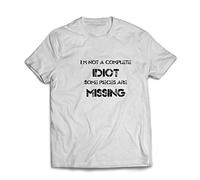 Mens T-Shirt I'm not a Complete Idiot Some Pieces are Missing Quote 5XL White