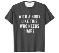 Men's T-Shirt with a Body Like This Who Needs Hair T-Shirt Funny Bald Dad BOD Tee Sports Shirts Men's Short, gray, XL